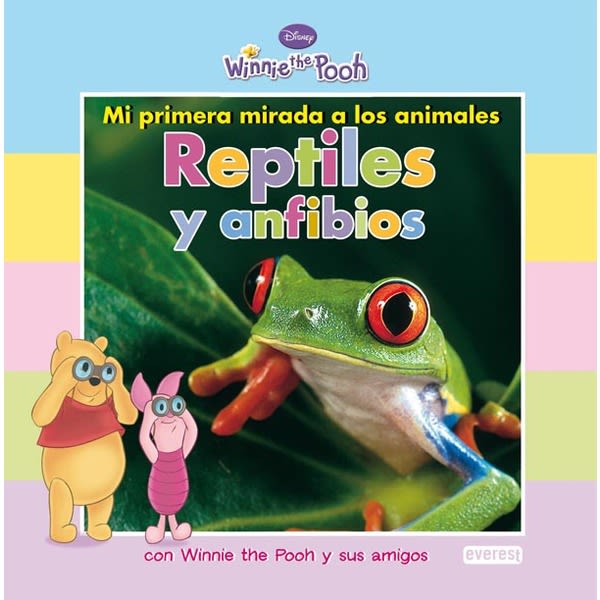 REPTILES Y ANFIBIOS - MI PRIMERA MIRADA A LOS ANIMALES (WINNIE THE POO 1 REPTILES Y ANFIBIOS - MI PRIMERA MIRADA A LOS ANIMALES (WINNIE THE POO 1
