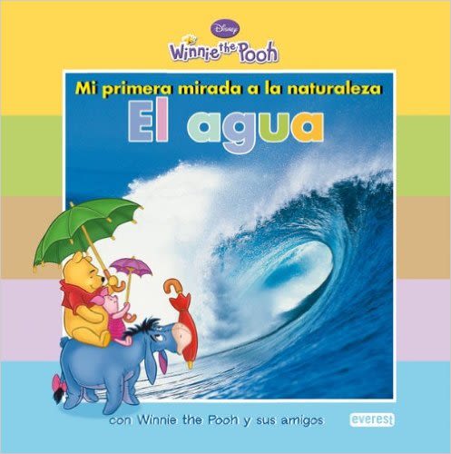 EL AGUA - MI PRIMERA MIRADA A LA NATURALEZA (WINNIE THE POOH) 1 EL AGUA - MI PRIMERA MIRADA A LA NATURALEZA (WINNIE THE POOH) 1