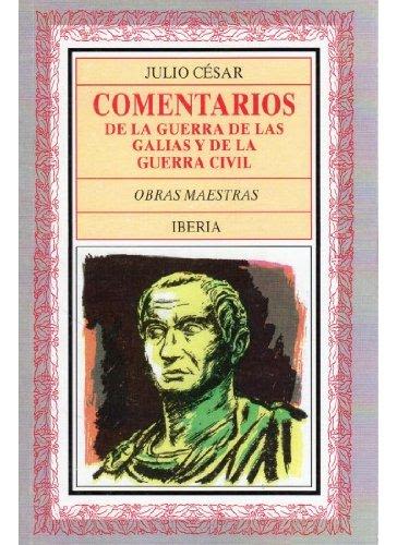 COMENTARIO A LA GUERRA DE LAS GALIAS Y DE LA GUERRA CIVIL1