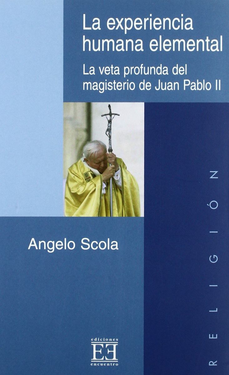 LA EXPERIENCIA HUMANA ELEMENTAL. LA VETA DEL MAGISTERIO JUAN PABLO II1