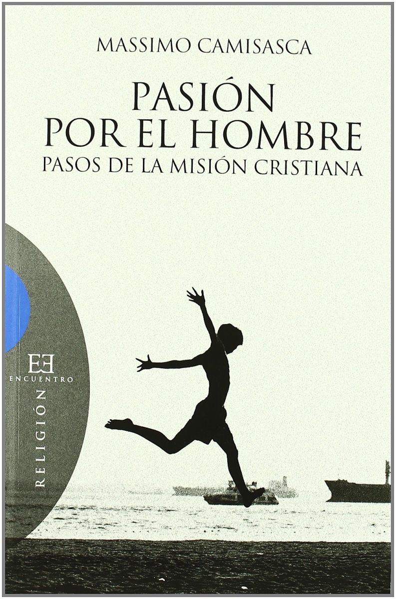 PASION POR EL HOMBRE. PASOS DE LA MISION CRISTIANA1
