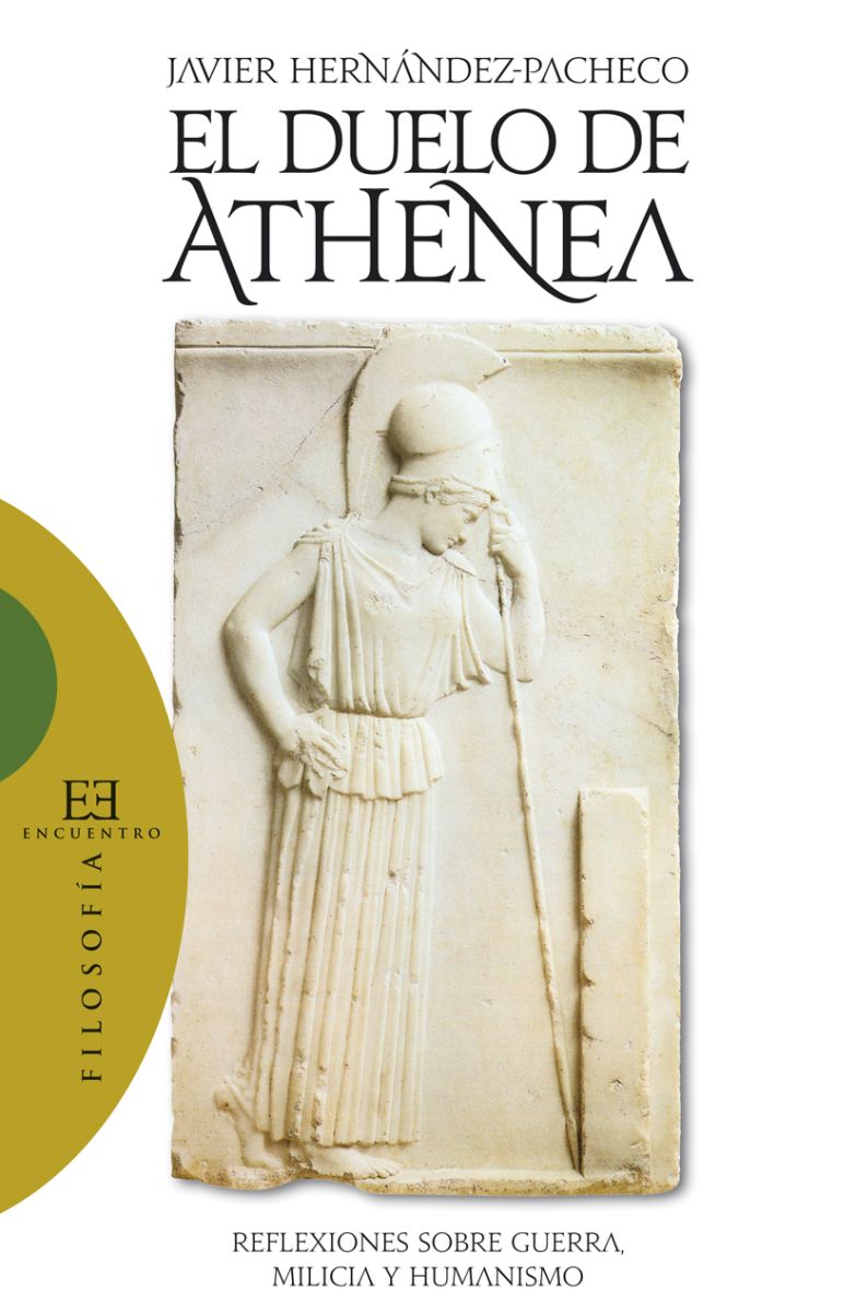 EL DUELO DE ATHENEA.REFLEXIONES FILOSOFICAS SOBRE GUERRA,MILICIA Y HUM1