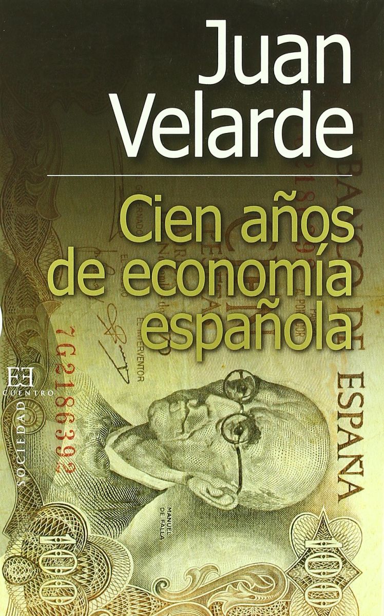 CIEN A?OS DE ECONOMIA ESPAÑOLA. EL SIGLO QUE LO CAMBIO TODO EN NUESTRA1