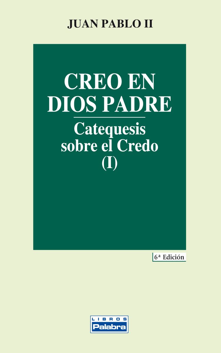 CREO EN DIOS PADRE. CATEQUESIS SOBRE EL CREDO (I)1