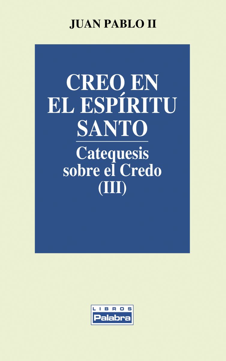 CREO EN EL ESPIRITU SANTO. CATEQUESIS SOBRE EL CREDO (III)1