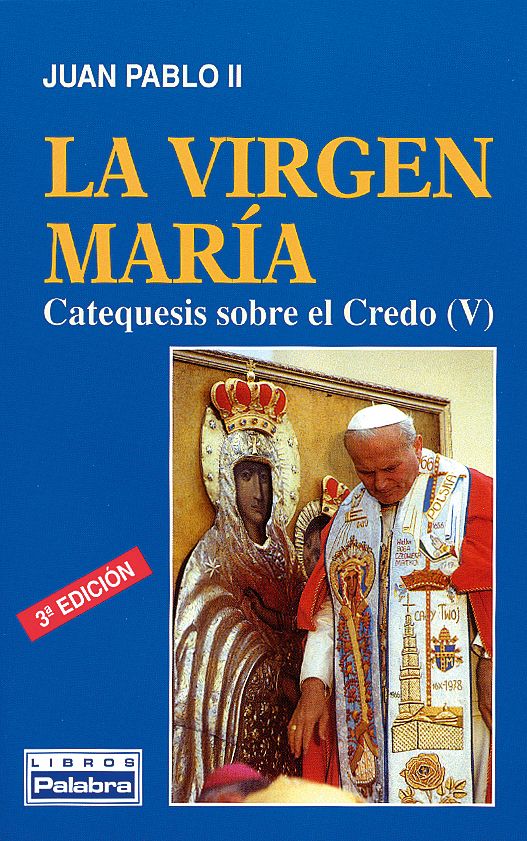 LA VIRGEN MARIA. CATEQUESIS SOBRE EL CREDO (V)1