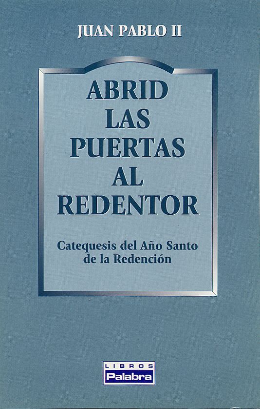 ABRID LAS PUERTAS AL REDENTOR. CATEQUESIS AÑO SANTO REDENCION1