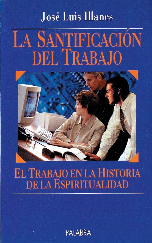 SANTIFICACION DEL TRABAJO. EL TRABAJO EN LA HISTORIA DE LA ESPIRITUALIDAD1