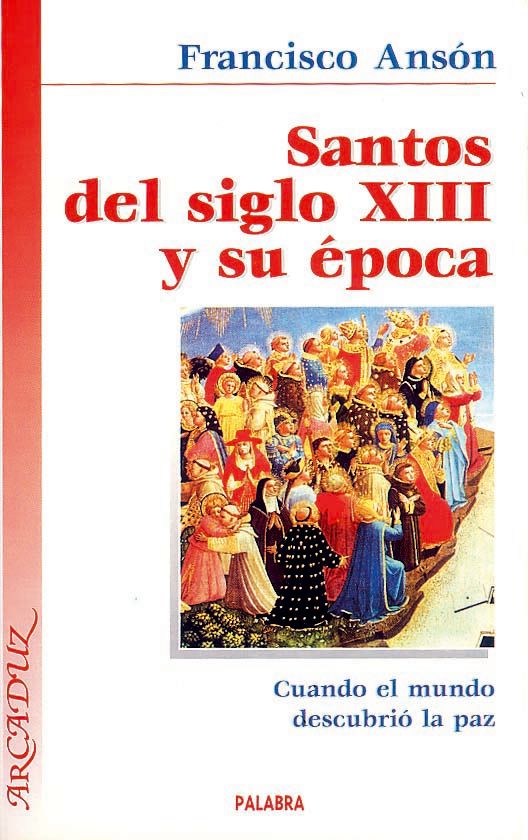SANTOS DEL SIGLO XIII Y SU EPOCA.CUANDO EL MUNDO DESCUBRIO LA PAZ1