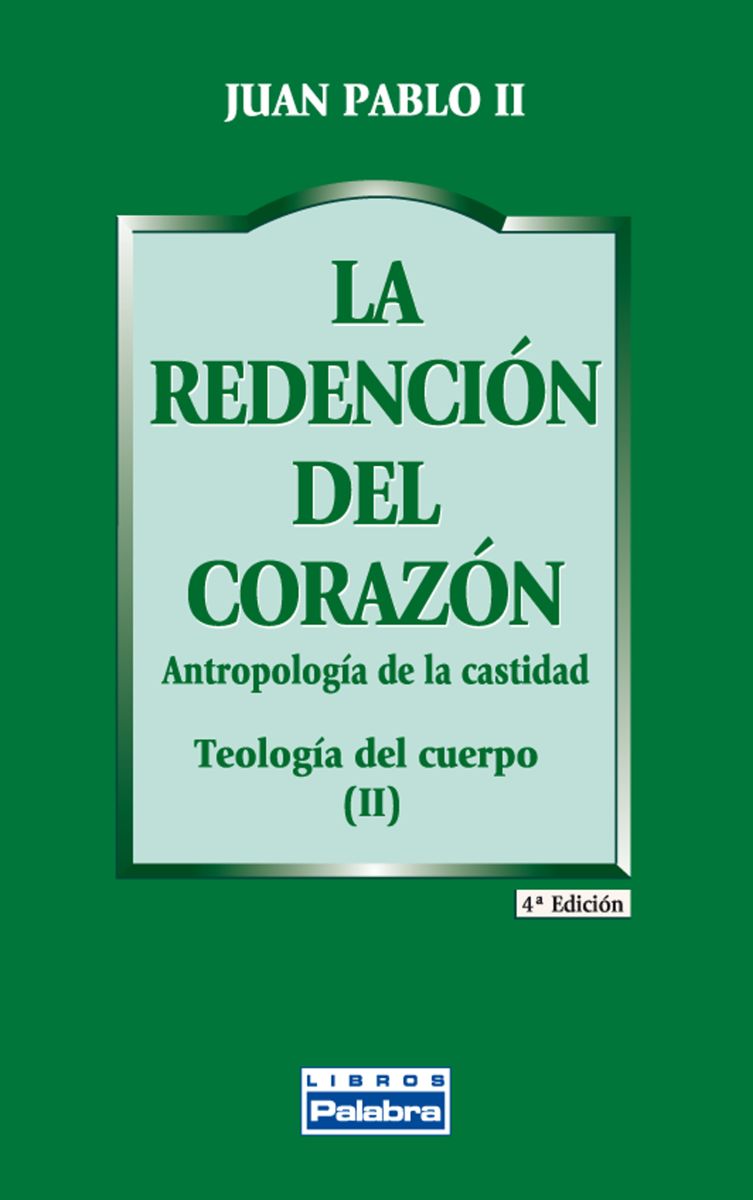 LA REDENCION DEL CORAZON. ANTROPOLOGIA DE LA CASTIDAD1