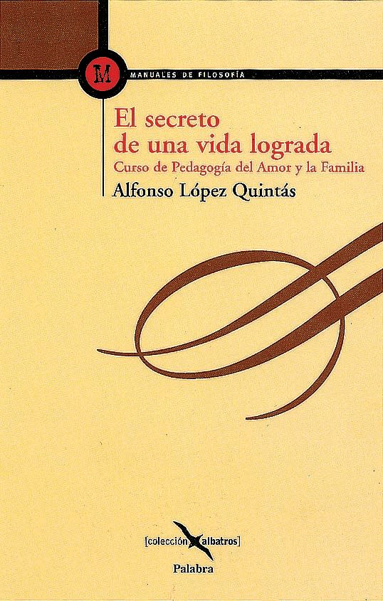 EL SECRETO DE UNA VIDA LOGRADA. CURSO DE PEDAGOGIA DEL AMOR Y LA FAMILIA 1 EL SECRETO DE UNA VIDA LOGRADA. CURSO DE PEDAGOGIA DEL AMOR Y LA FAMILIA 1