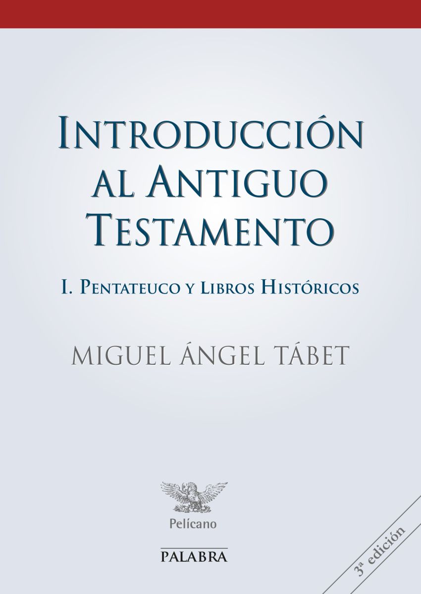 INTRODUCCION AL ANTIGUO TESTAMENTO I : Pentateuco y libros históricos1