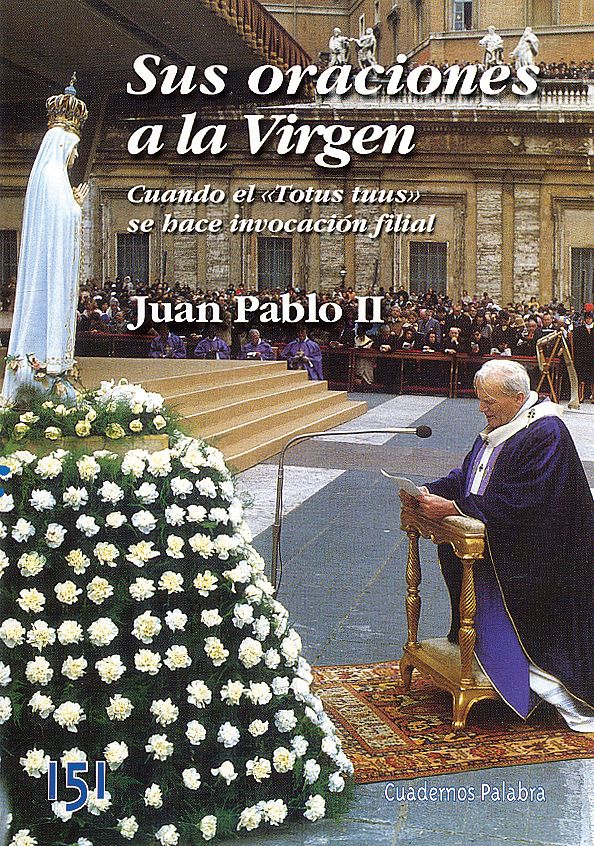 SUS ORACIONES A LA VIRGEN. JUAN PABLO II1