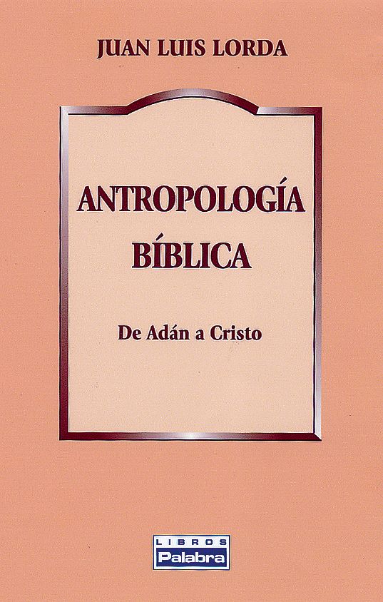 ANTROPOLOGIA BIBLICA. DE ADAN A CRISTO1