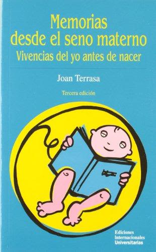 MEMORIAS DESDE EL SENO MATERNO. VIVENCIAS DEL YO ANTES DE NACER1
