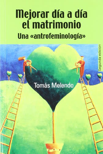 MEJORAR DIA A DIA EL MATRIMONIO. UNA ANTROFEMINOLOGIA - 2 ED1