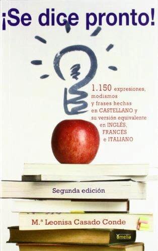 ¡SE DICE PRONTO!. 1150 EXPRESIONES, MODISMOS Y FRASES HECHAS EN CASTEL1