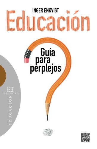 EDUCACION. GUIA PARA PERPLEJOS1