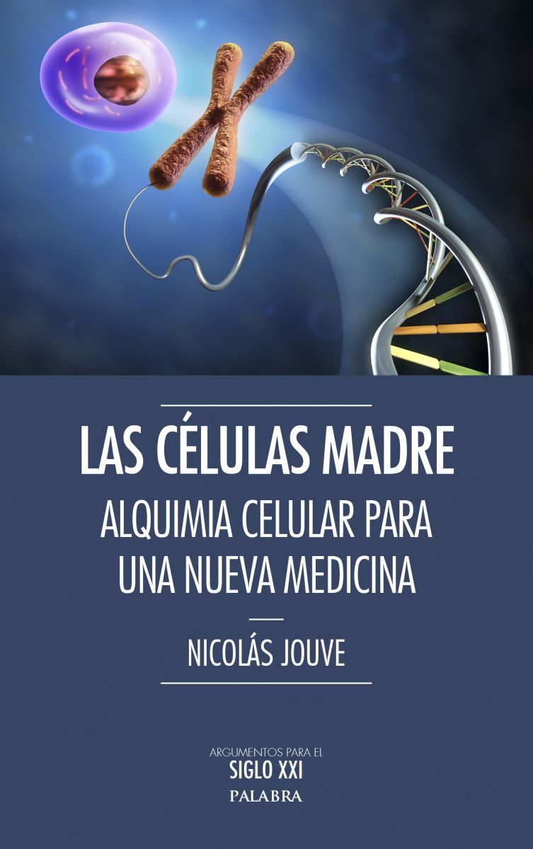 LAS CELULAS MADRE. ALQUIMIA CELULAR PARA UNA NUEVA MEDICINA1