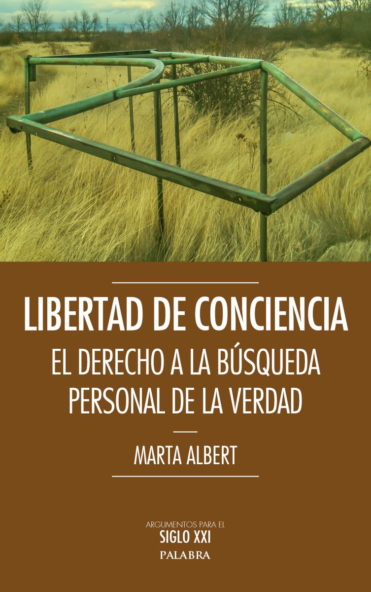 LIBERTAD DE CONCIENCIA. EL DERECHO A LA BUSQUEDA PERSONAL DE LA VERDAD1