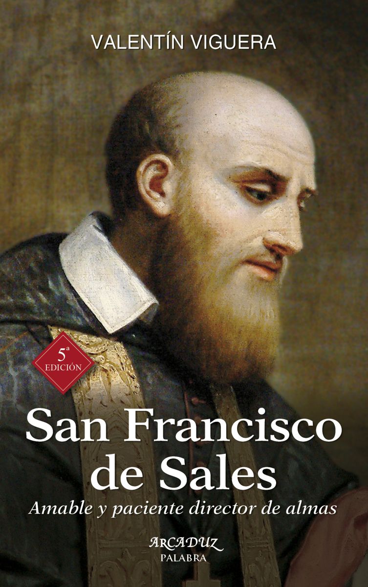 SAN FRANCISCO DE SALES. AMABLE Y PACIENTE DIRECTOR DE ALMAS (5ED)1