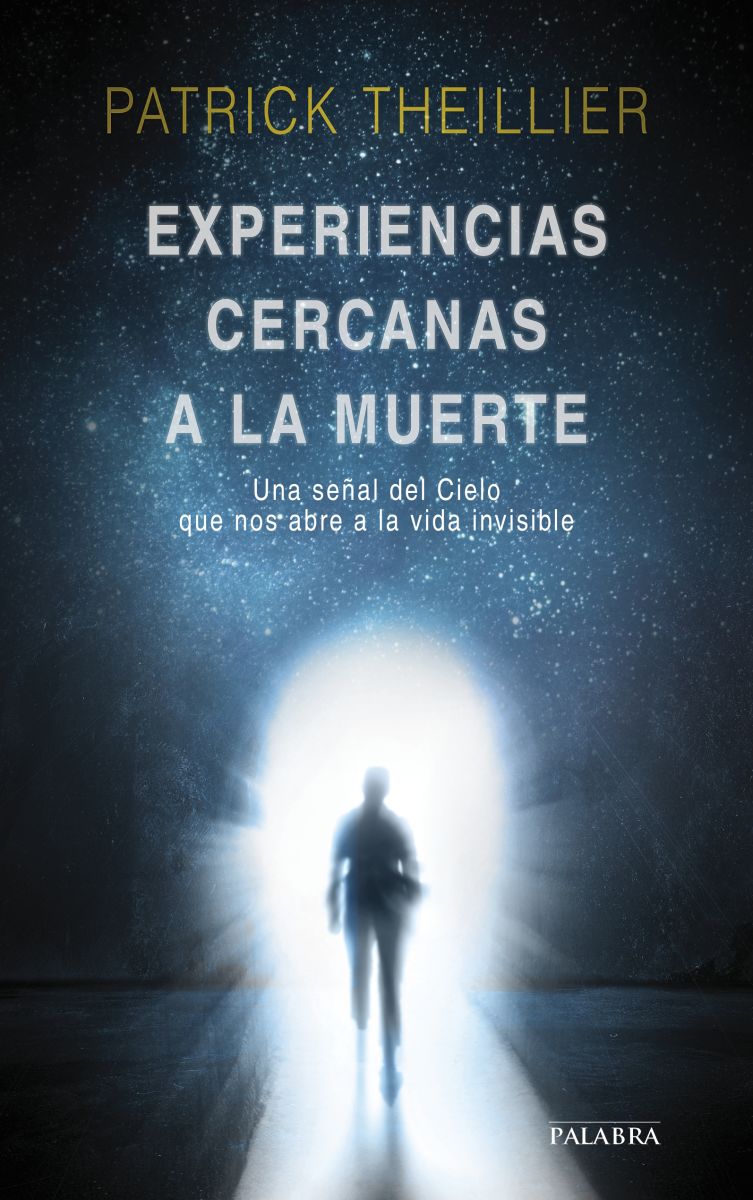EXPERIENCIAS CERCANAS A LA MUERTE. UNA SEÑAL DEL CIELO QUE NOS ABRE A 1 EXPERIENCIAS CERCANAS A LA MUERTE. UNA SEÑAL DEL CIELO QUE NOS ABRE A 1