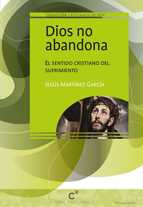 DIOS NO ABANDONA. EL SENTIDO CRISTIANO DEL SUFRIMIENTO1