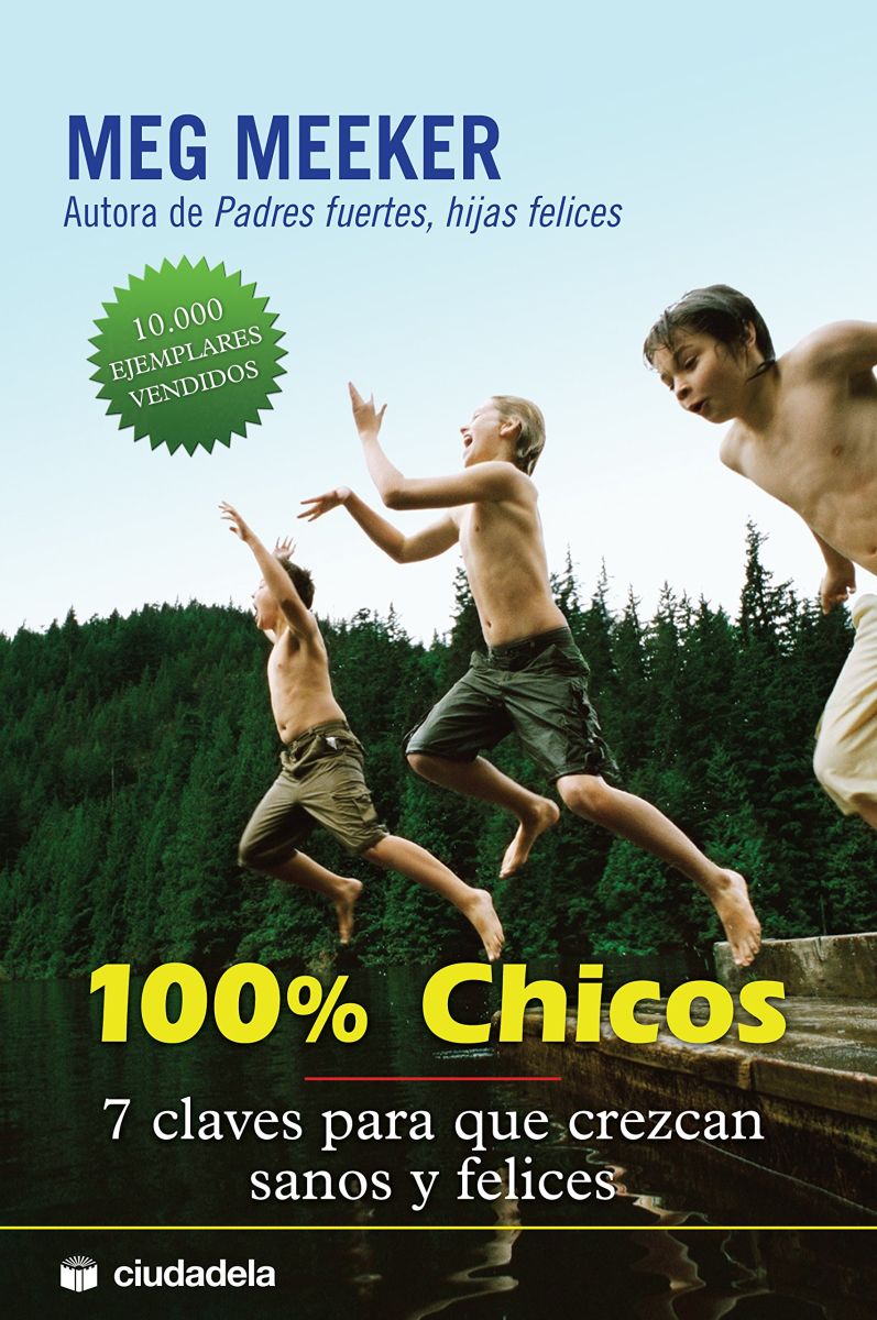 100% CHICOS. 7 CLAVES PARA QUE CREZCAN SANOS Y FELICES1