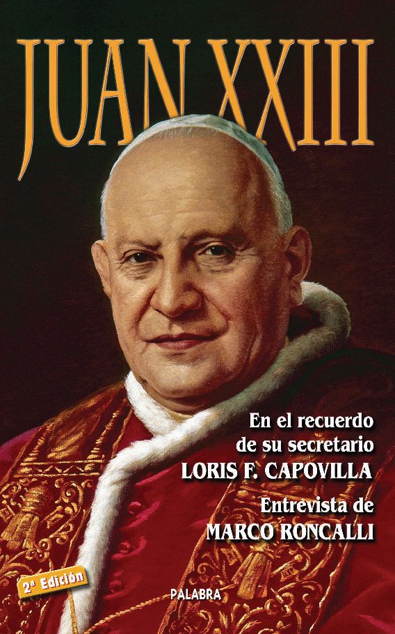 JUAN XXIII. EN EL RECUERDO DE SU SECRETARIO LORIS F.CAPOVILLA 1 JUAN XXIII. EN EL RECUERDO DE SU SECRETARIO LORIS F.CAPOVILLA 1