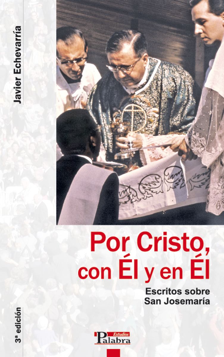POR CRISTO, CON EL Y EN EL. ESCRITOS SOBRE SAN JOSEMARIA1