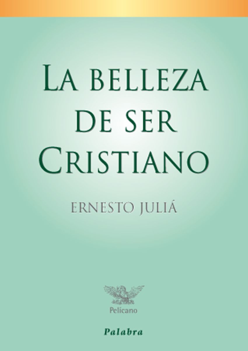 LA BELLEZA DE SER CRISTIANO 1 LA BELLEZA DE SER CRISTIANO 1