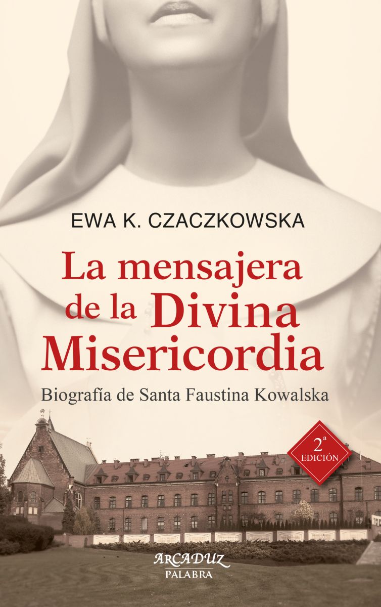 LA MENSAJERA DE LA DIVINA MISERICORDIA. SANTA FAUSTINA 1 LA MENSAJERA DE LA DIVINA MISERICORDIA. SANTA FAUSTINA 1