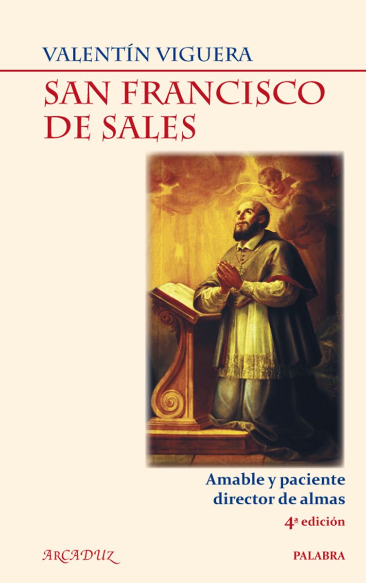 SAN FRANCISCO DE SALES. AMABLE Y PACIENTE DIRECTOR DE ALMAS (4ED)1