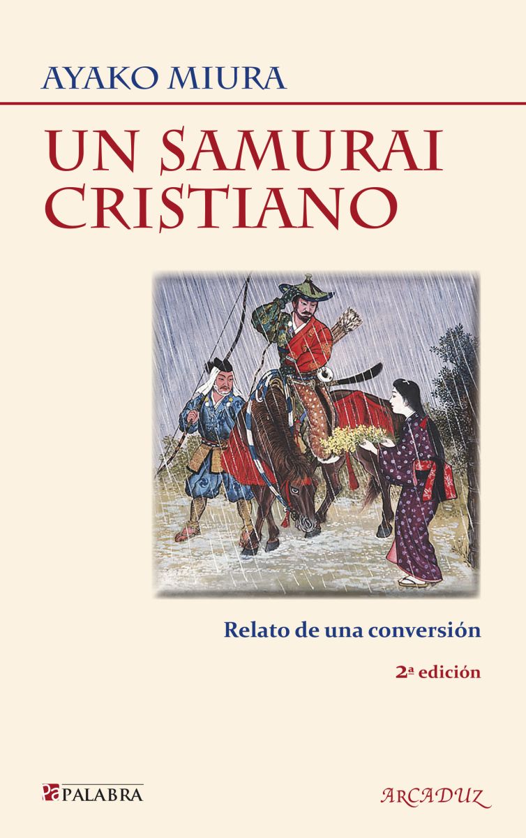 UN SAMURAI CRISTIANO. RELATO DE UNA CONVERSION (2 ed) 1 UN SAMURAI CRISTIANO. RELATO DE UNA CONVERSION (2 ed) 1