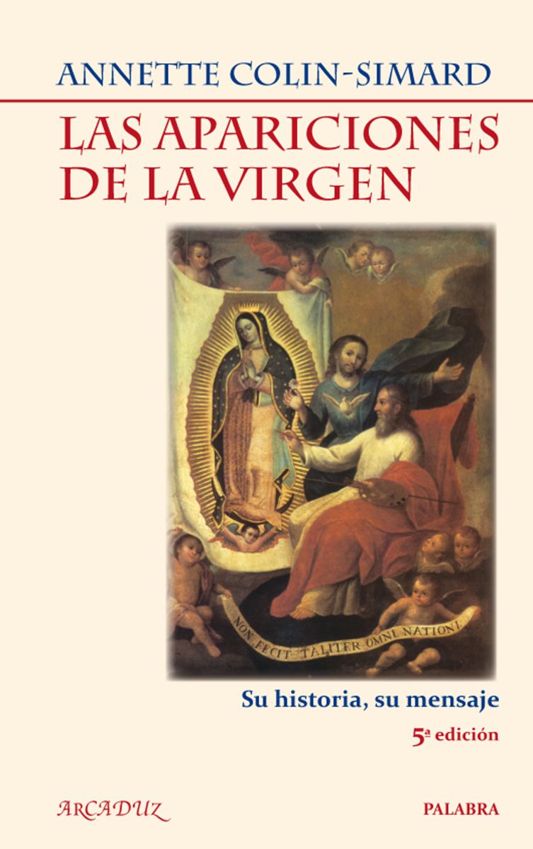 LAS APARICIONES DE LA VIRGEN. SU HISTORIA, SU MENSAJE1