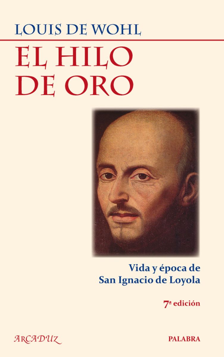 EL HILO DE ORO. VIDA Y EPOCA DE SAN IGNACIO DE LOYOLA  (7 ED)1