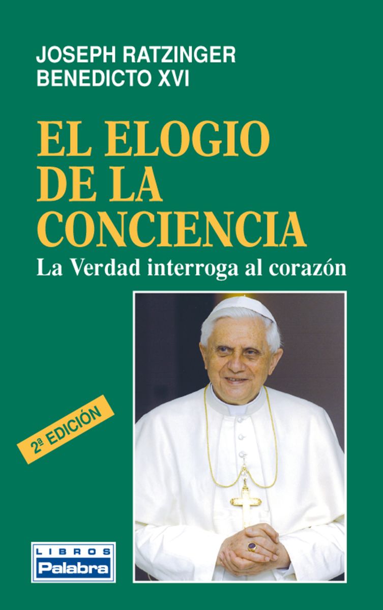 EL ELOGIO DE LA CONCIENCIA. LA VERDAD INTERROGA AL CORAZON 1 EL ELOGIO DE LA CONCIENCIA. LA VERDAD INTERROGA AL CORAZON 1