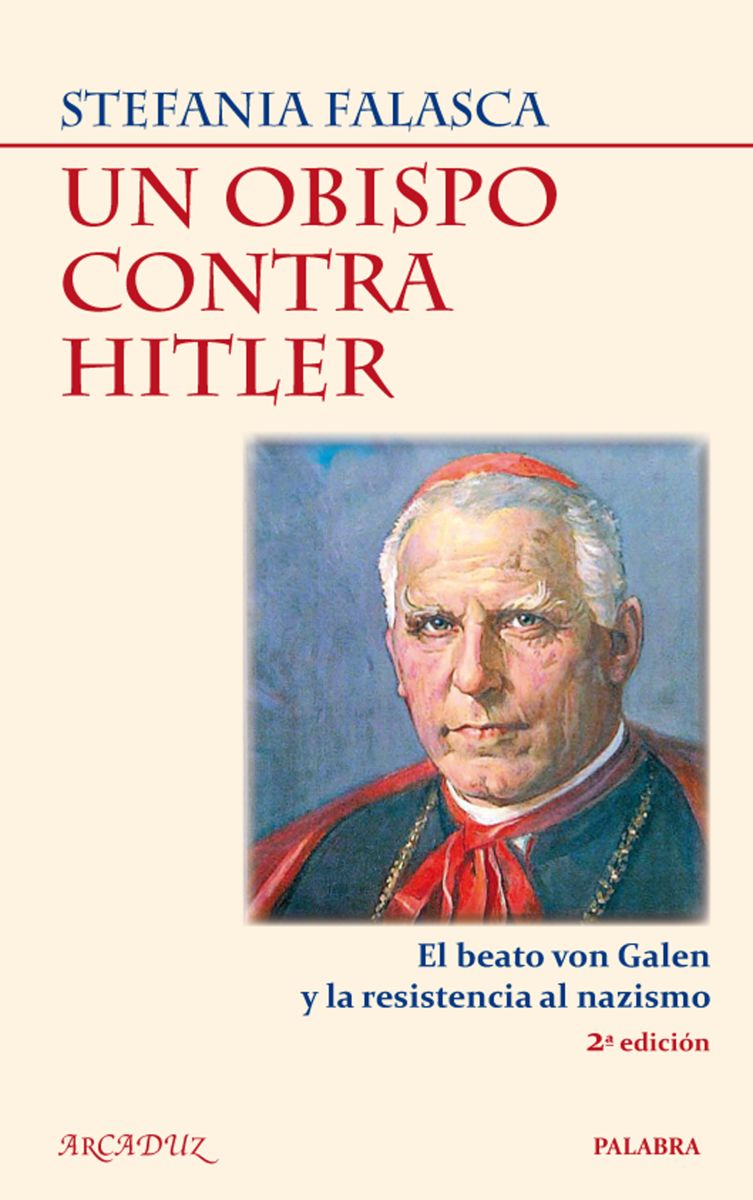 UN OBISPO CONTRA HITLER. EL BEATO VON GALEN (2 ED)1