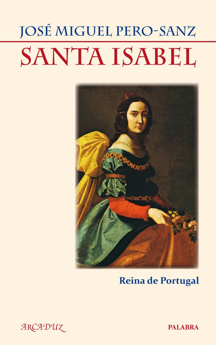 SANTA ISABEL, REINA DE PORTUGAL 1 SANTA ISABEL, REINA DE PORTUGAL 1