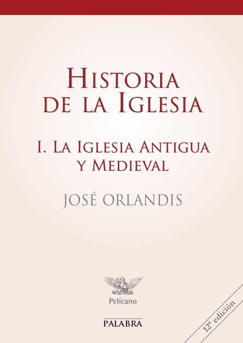 HISTORIA DE LA IGLESIA. TOMO I: ANTIGUA Y MEDIEVAL - 13 ED1