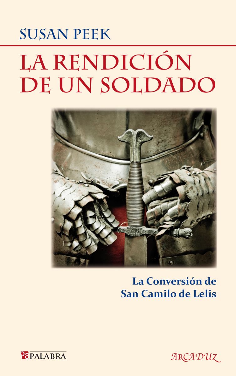 LA RENDICION DE UN SOLDADO. LA CONVERSION DE SAN CAMILO1