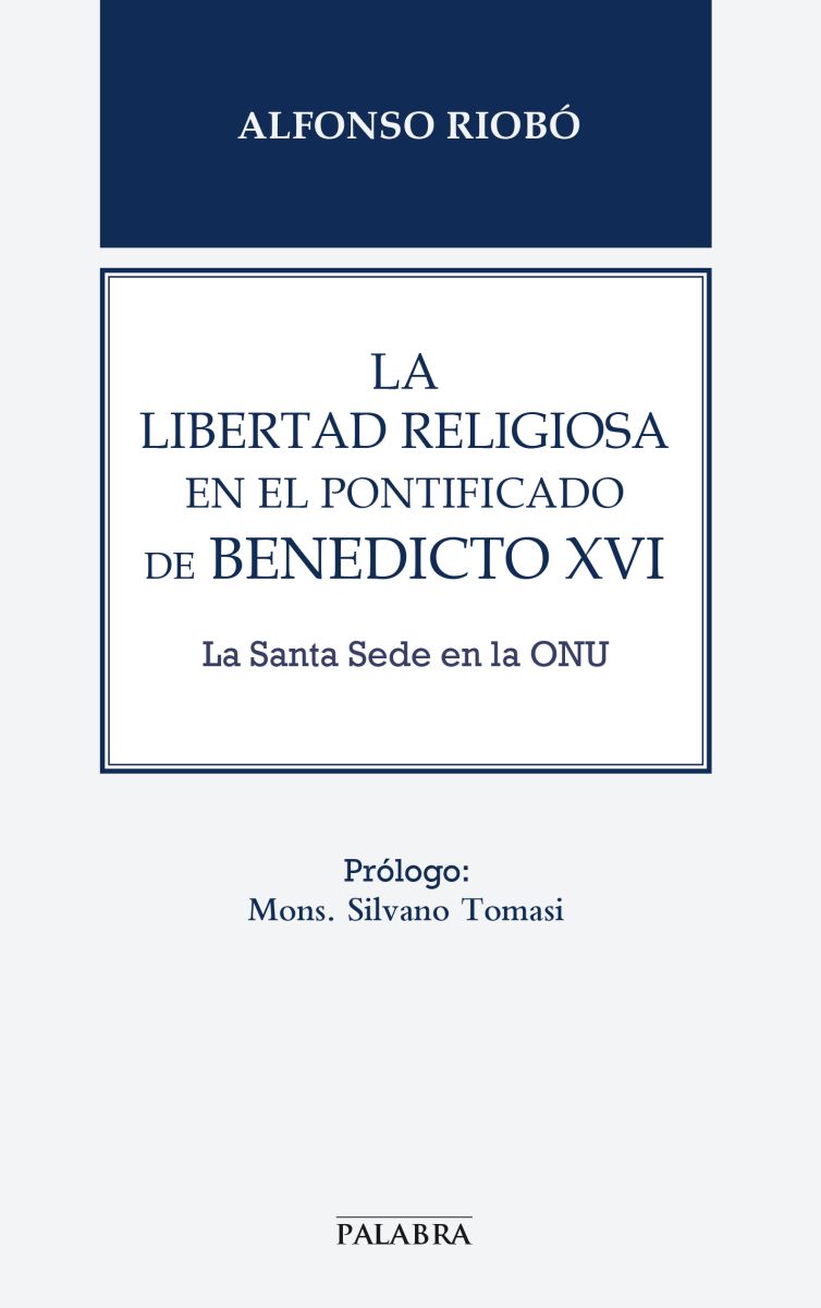 LA LIBERTAD RELIGIOSA EN EL PONTIFICADO DE BENEDICTO XVI1