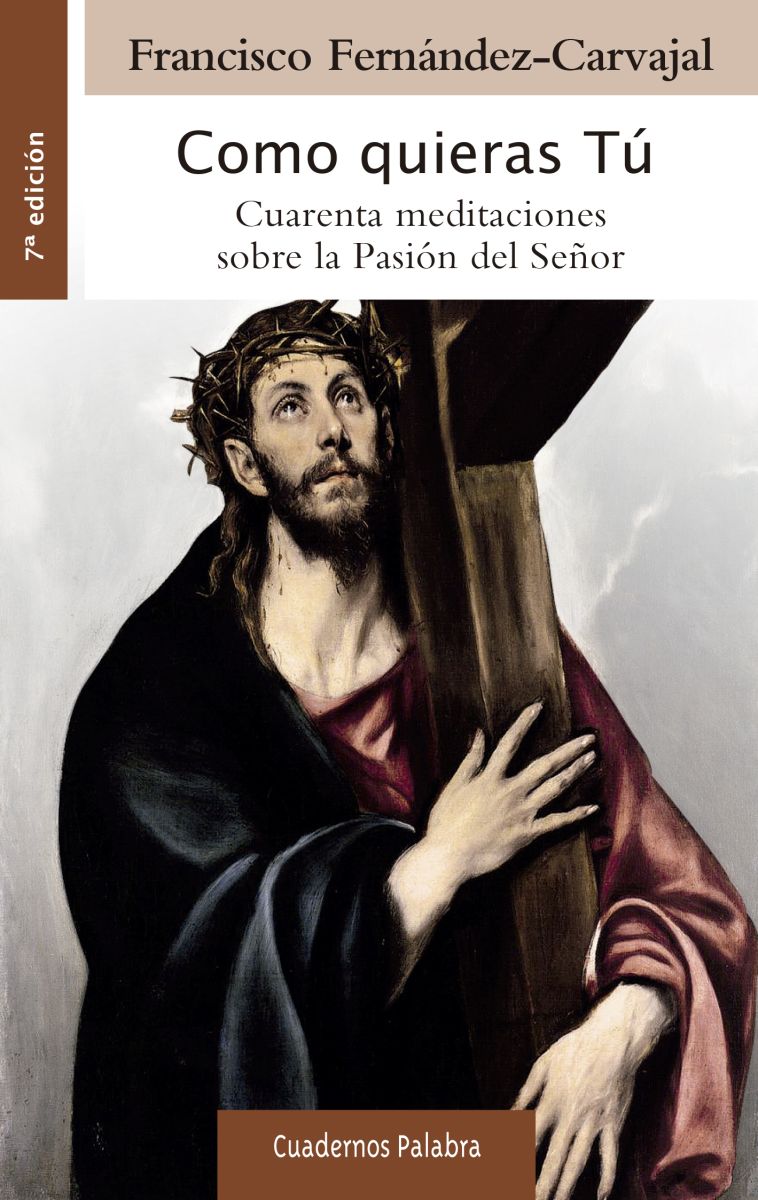 COMO QUIERAS TU. CUARENTA MEDITACIONES SOBRE LA PASION DEL SEÑOR - 7ED1
