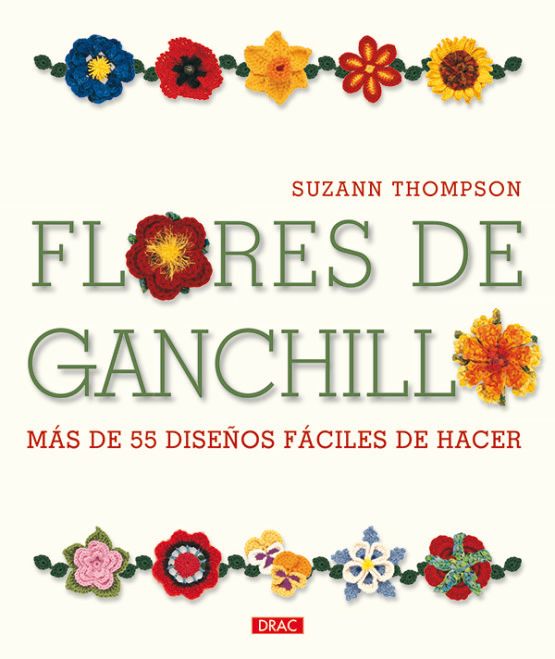 FLORES DE GANCHILLO. MAS DE 55 MODELOS FACILES DE HACER1