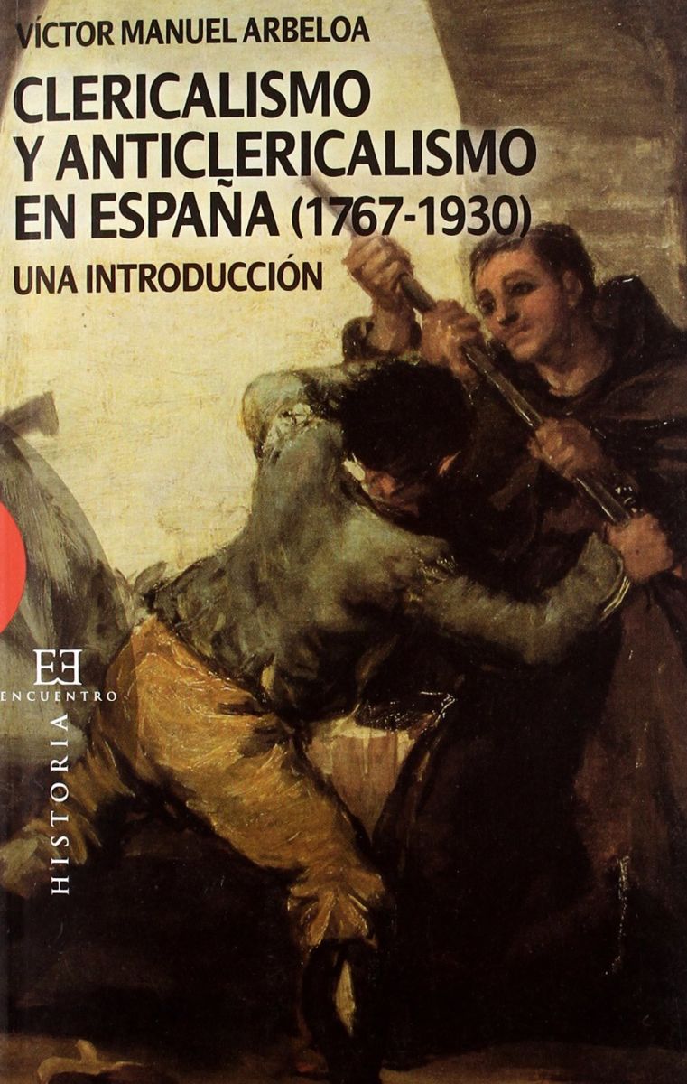 CLERICALISMO Y ANTICLERICALISMO ESPAÑA (1767-1930) 1 CLERICALISMO Y ANTICLERICALISMO ESPAÑA (1767-1930) 1