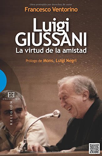 LUIGI GIUSSANI. LA VIRTUD DE LA AMISTAD1