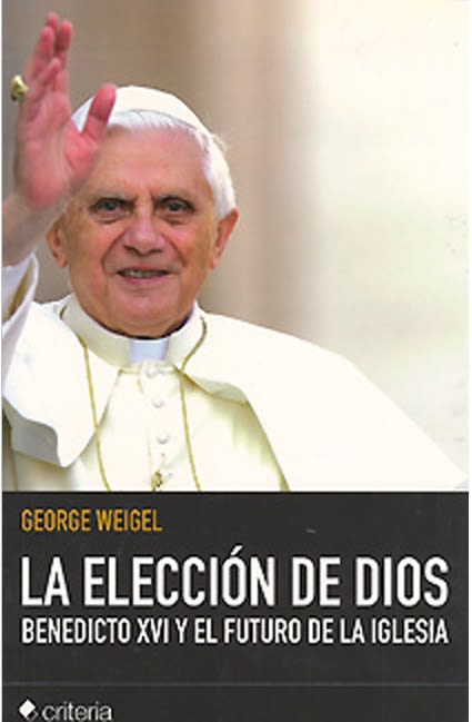 LA ELECCION DE DIOS. BENEDICTO XVI Y EL FUTURO DE LA IGLESIA1