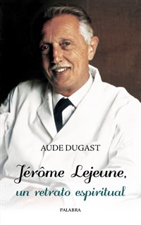 Jérôme Lejeune, un retrato espiritual1