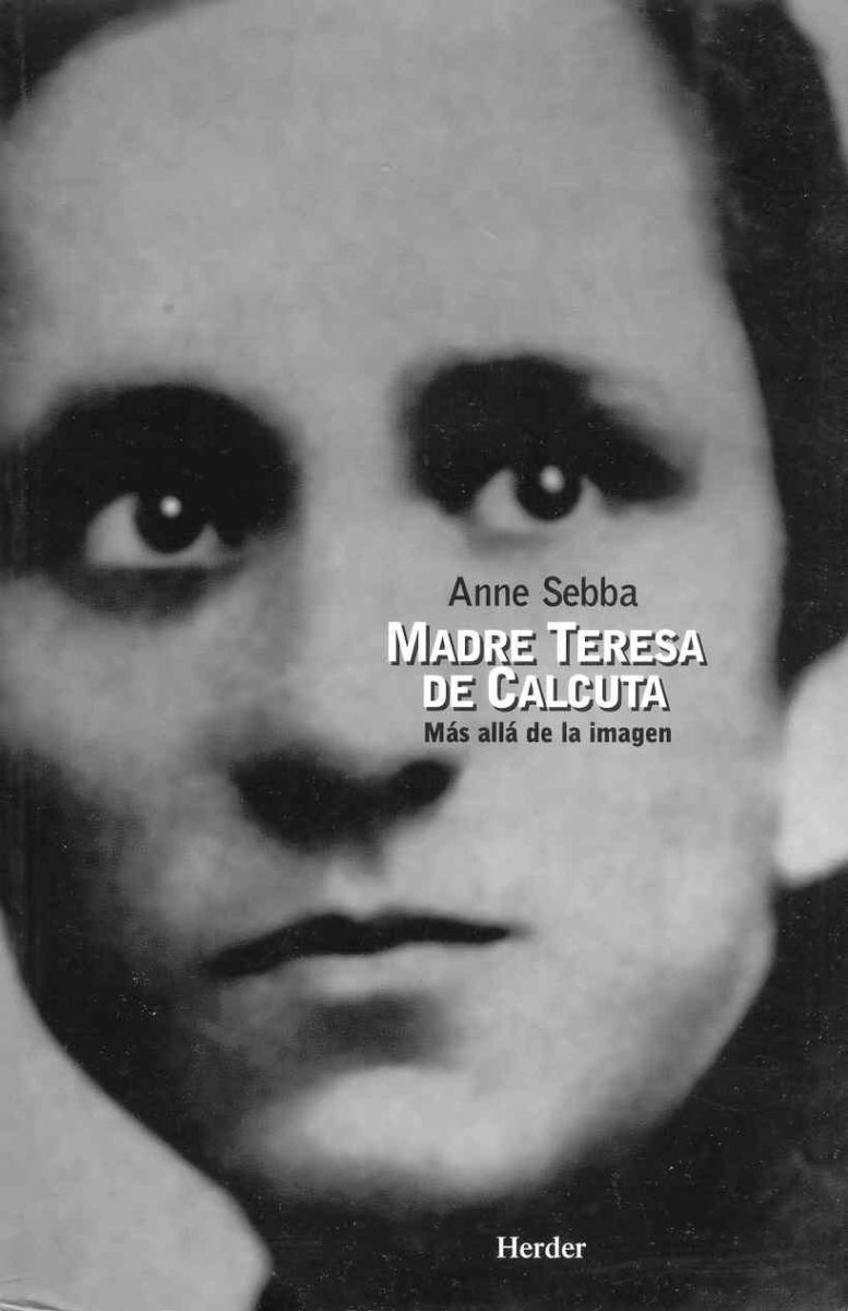 MADRE TERESA DE CALCUTA . MAS ALLA DE LA IMAGEN1