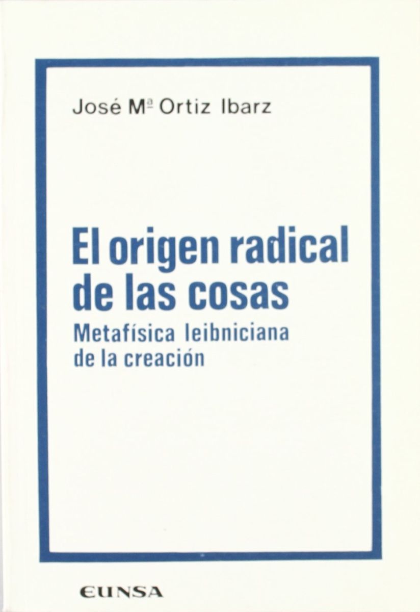 EL ORIGEN RADICAL DE LAS COSAS: metafísica leibniciana de la creacion1